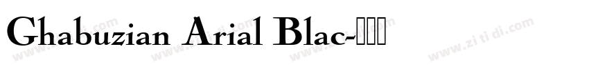 Ghabuzian Arial Blac字体转换